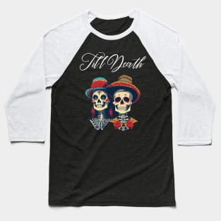 Till Death Day of the Dead Sugar Skull Men Women Cute Baseball T-Shirt